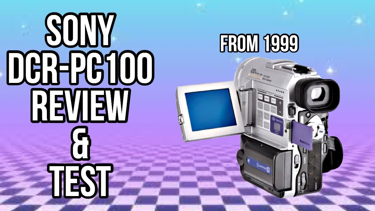 Sony DCR-PC100 Review & Test