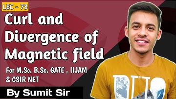 Curl and Divergence of magnetic field || Physical Meaning of Div of magnetic field || M.Sc. | B.Sc.