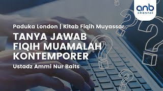 Tanya Jawab Fiqih Muamalah Kontemporer | Ustadz Ammi Nur Baits, S.T., B.A.