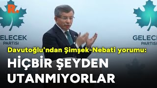 Davutoğlundan Şimşek - Nebati Yorumu: Hiçbir Şeyden Utanmıyorlar