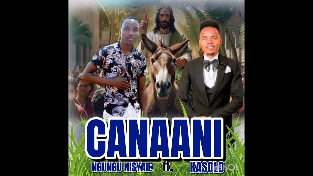 CANAAN by NGUNGU NISYAIE ft STEPHEN KASOLO