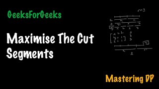 Maximize The Cut Segments | GeeksForGeeks | Mastering DP | Dynamic Programming Medium Explained