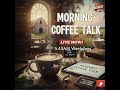 MORNING COFFEE TALK LIVE