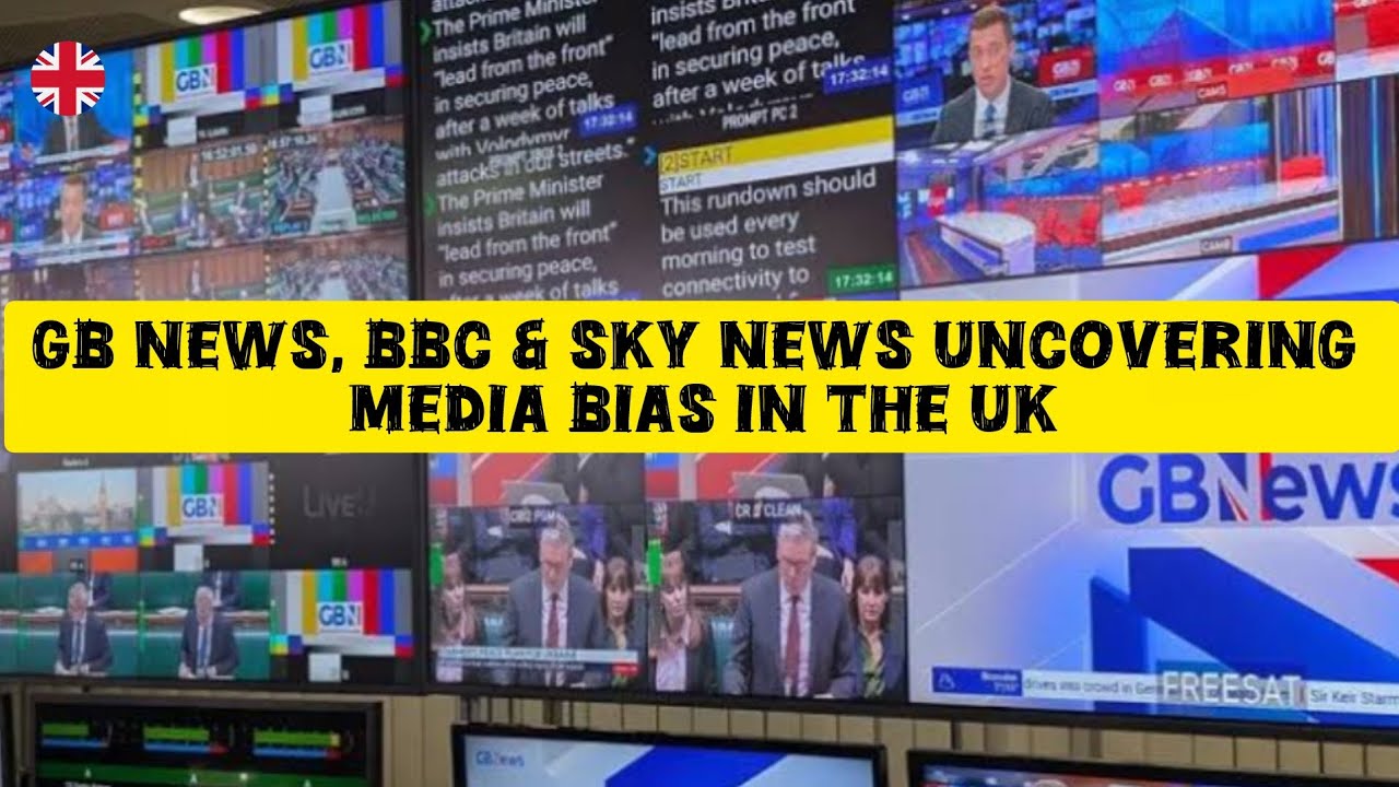 GB News, BBC и Sky News раскрывают предвзятость СМИ в Великобритании.