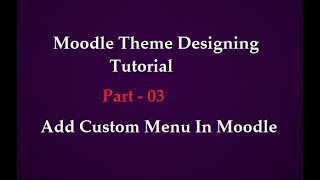 Moodle Theme Designing | Part - 3 | Add Custom Menu