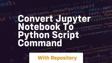 convert jupyter notebook to python script command