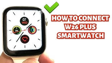 HOW TO CONNECT W26 PLUS SMARTWATCH TO YOUR SMARTPHONE | TUTORIAL | ENGLISH