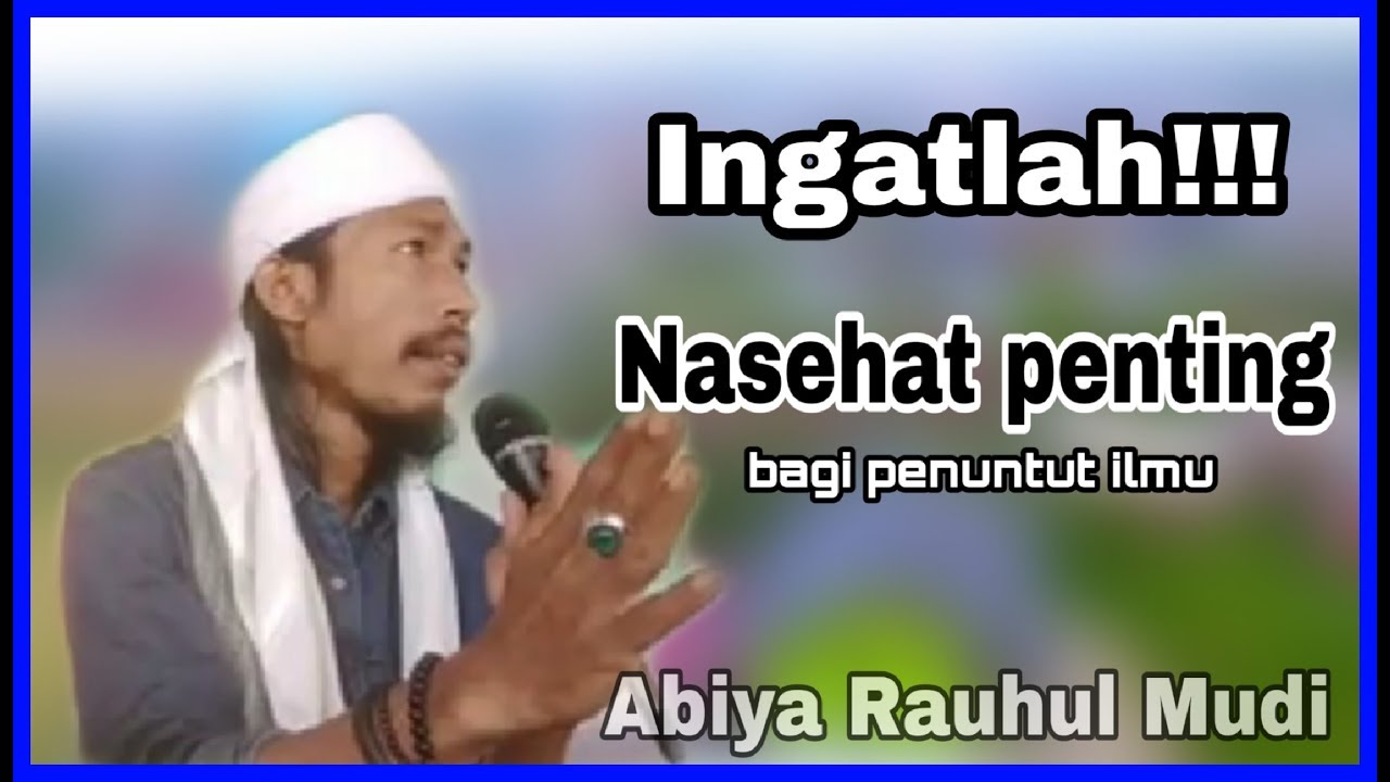 Nasehat Penting Untuk Penuntut Ilmu | Abiya Rauhul Mudi