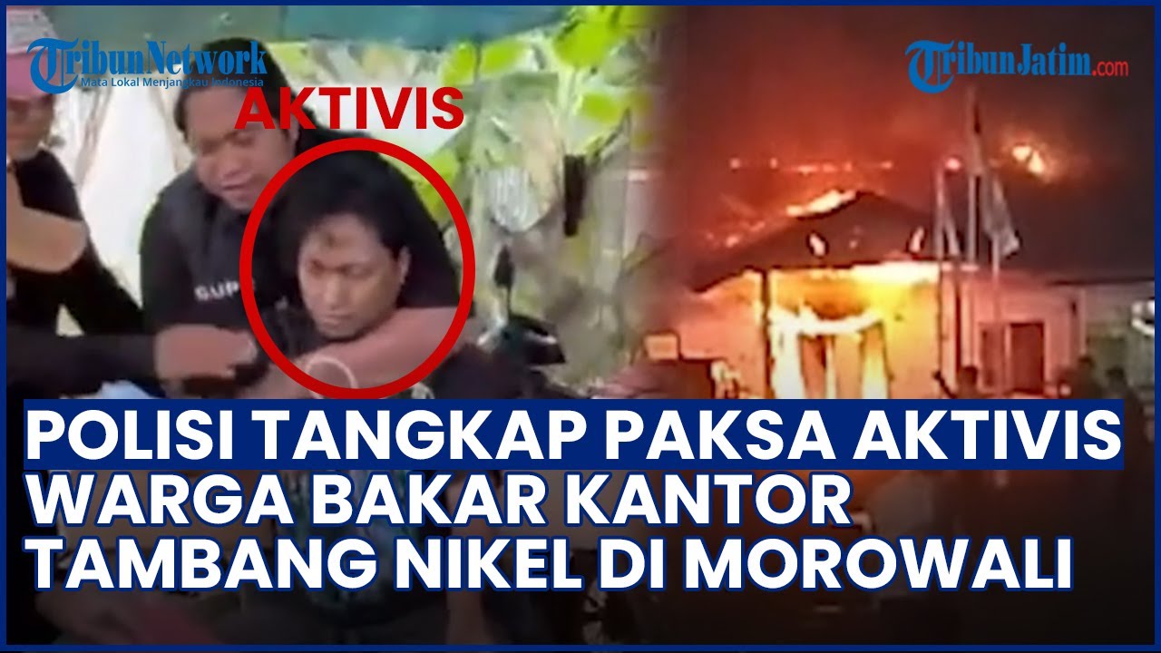 Polisi Tangkap Paksa Aktivis! Warga Geruduk & Bakar Kantor Tambang Nikel di Morowali