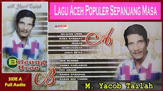 Lagu Aceh Yacob Tailah - Album Bileueng Uroe Side A |  Audio