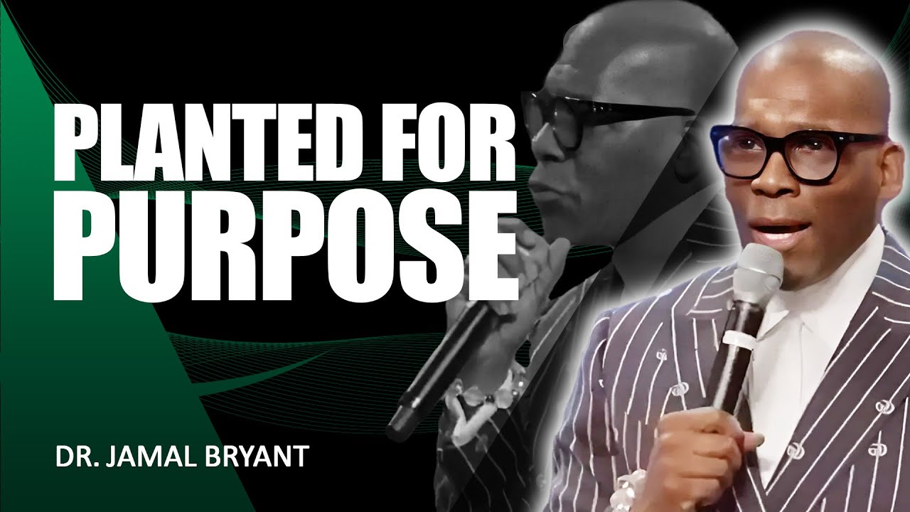 Dr. Jamal Bryant🌱 Planted for Purpose – Trust God's Plan for Your Life!