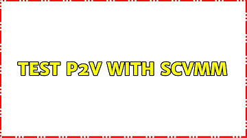 Test P2V with SCVMM