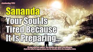 Sananda ~ Your Soul Is Tired Because It Is Preparing To Become Something New