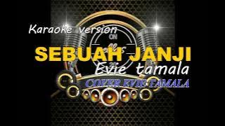 # sebuah janji - evie tamala # # karaoke version # # sebuah janji cover evie tamala#