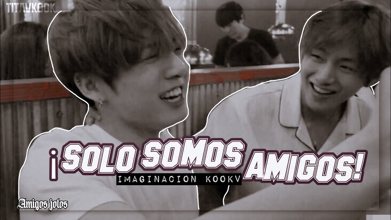 ┊Imaginacion Kookv┊𓏲¡Solo somos amigos! 👬💕•. (Cap único)