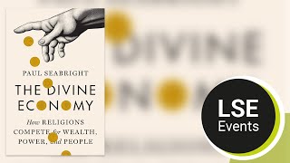 The divine economy: how religions compete for wealth, power, and people | LSE Event