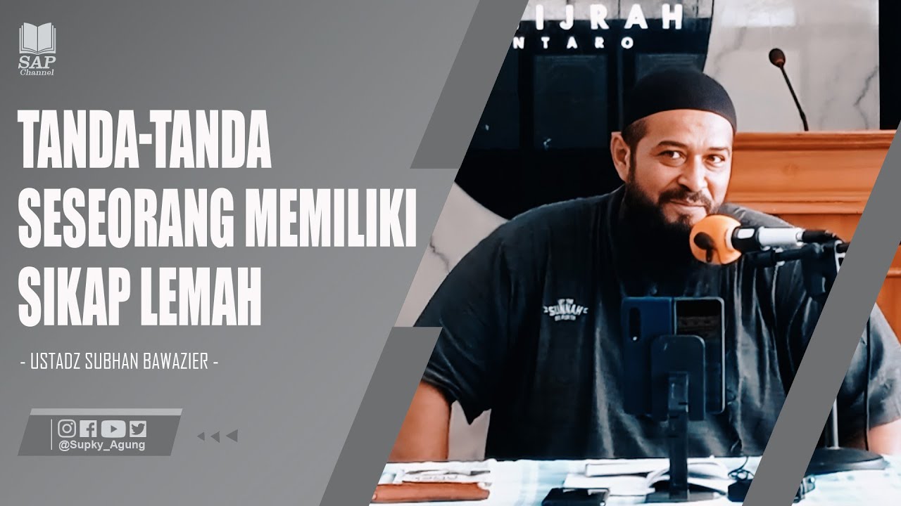 TANDA-TANDA SESEORANG MEMILIKI SIKAP LEMAH | USTADZ SUBHAN BAWAZIER