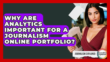 Why Are Analytics Important For A Journalism Online Portfolio? - Journalism Explained