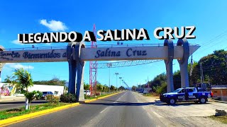 LLEGANDO A SALINA CRUZ, 4K Recorrido, historia y futuro