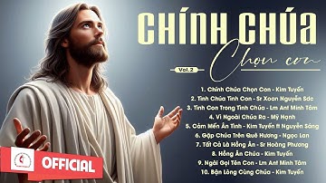 Album Liên Khúc Thánh Ca | Chính Chúa Chọn Con - Vol.3 | Những Bài Thánh Ca Cầu Nguyện Hay Nhất |