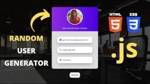 CREATE A RANDOM USER GENERATOR USING HTML,CSS AND JAVASCRIPT