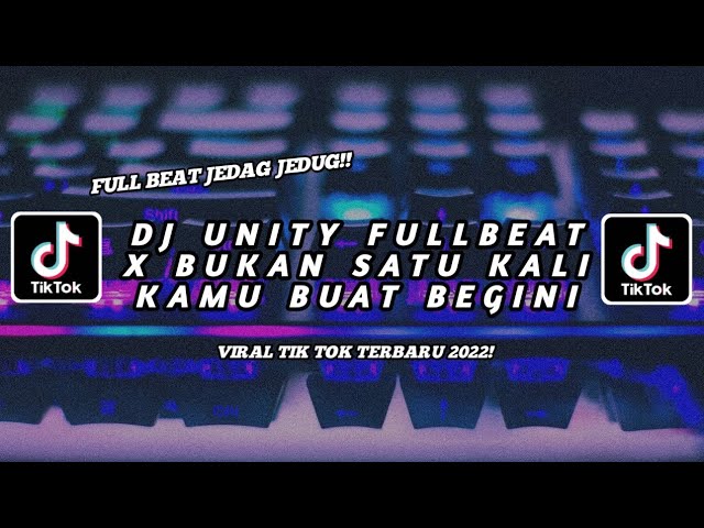 DJ UNITY FULLBEAT X BUKAN SATU KALI KAMU BUAT BEGINI VIRAL TIKTOK TERBARU 2022!!! class=