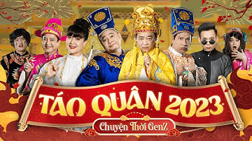 TÁO QUÂN 2023: CHUYỆN THỜI GENZ (GẶP NHAU CUỐI NĂM) TỰ LONG, VÂN DUNG, ĐỘ MIXI, LONG CHUN...