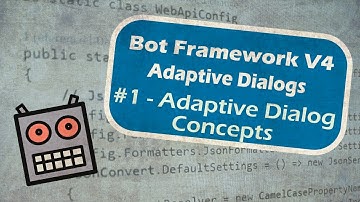 Bot Framework V4 Adaptive Dialogs - #1 - Concepts