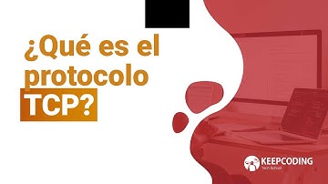 ¿Qué es el protocolo TCP?