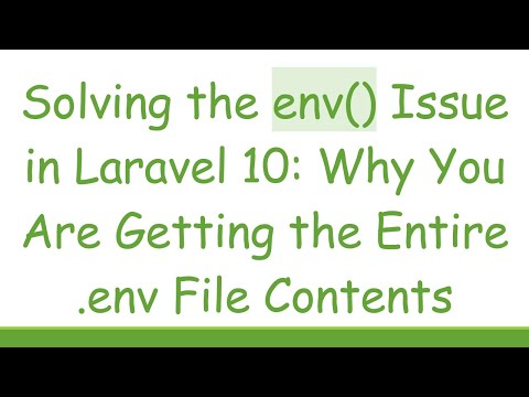 Solving the env() Issue in Laravel 10: Why You Are Getting the Entire .env File Contents