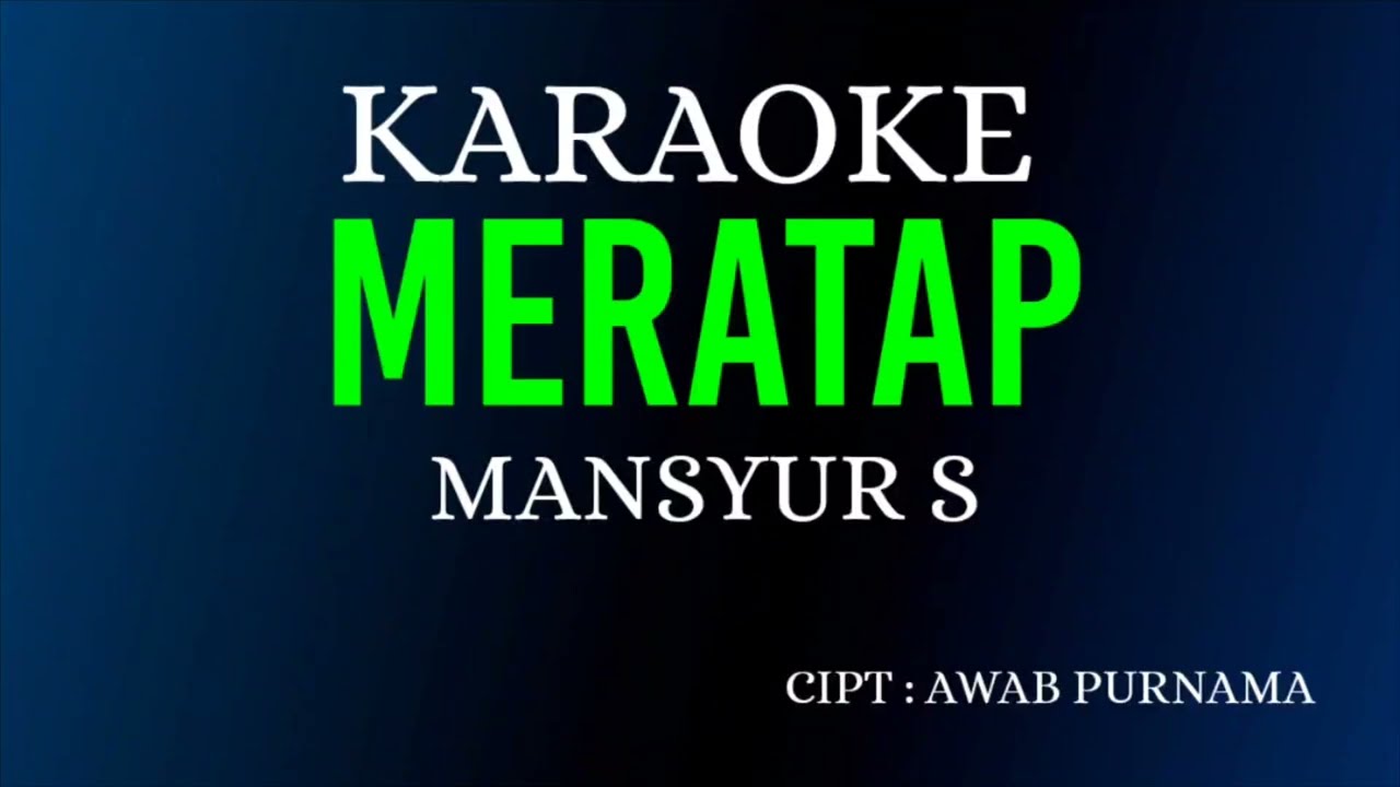 MERATAP - MANSYUR S ( KARAOKE DANGDUT LAWAS NADA COWOK )