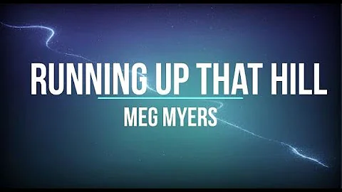 Meg Myers - Running Up That Hill (Lyrics)