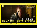 Cyberpunk 2077: Phantom Liberty — Trailer de Lançamento Oficial