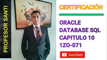 CURSO SQL | CERTIFICACION ORACLE DATABASE SQL 1ZO-071 - CAPITULO 10