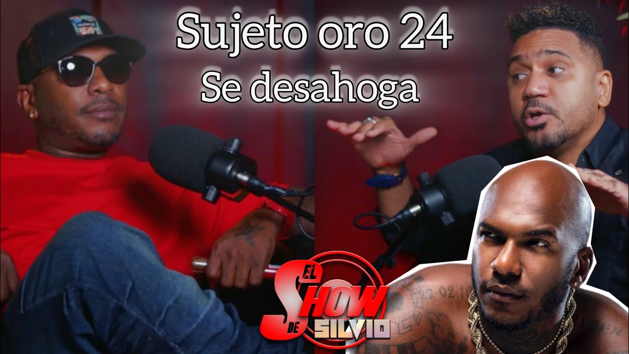 SUJETO ORO 24 SE DESAHOGA. EL SHOW DE SILVIO.
