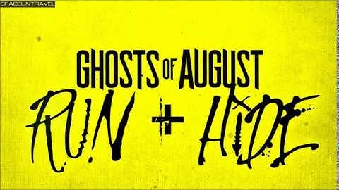 Ghosts of August -  Run +  Hide