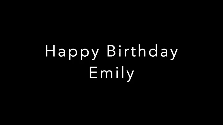 EMILY BIRTHDAY SONG