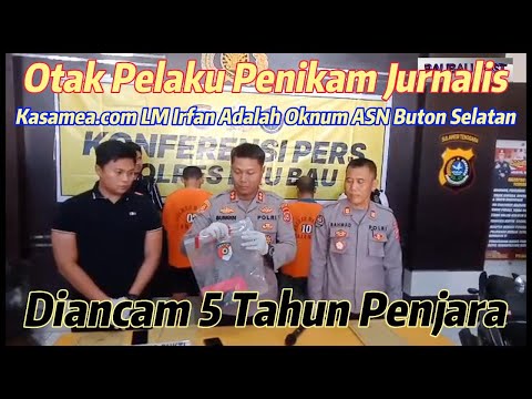 Polisi Ungkap Otak Pelaku Penikaman Jurnalis Kasamea.com LM Irfan Adalh Oknum ASN Buton Selatan