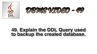 Celebrity DBMS-49 Explain the DDL Query used to back up the created database. Wealth