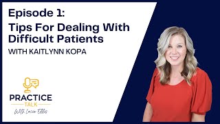Tips For Dealing With Difficult Patients