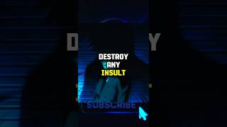 Master These 3 Hacks To Destory Anyone Who Insults You