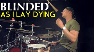 AS I LAY DYING - BLINDED - Drum Cover