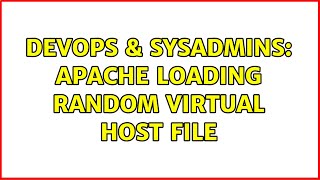 DevOps & SysAdmins: Apache loading random Virtual Host file Profile