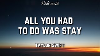 Taylor Swift - All You Had To Do Was Stay (Lyrics)