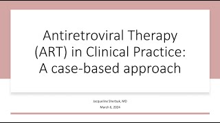 Antiretroviral Therapy: A Case-based Approach -- Jackie Sherbuk, MD screenshot 3