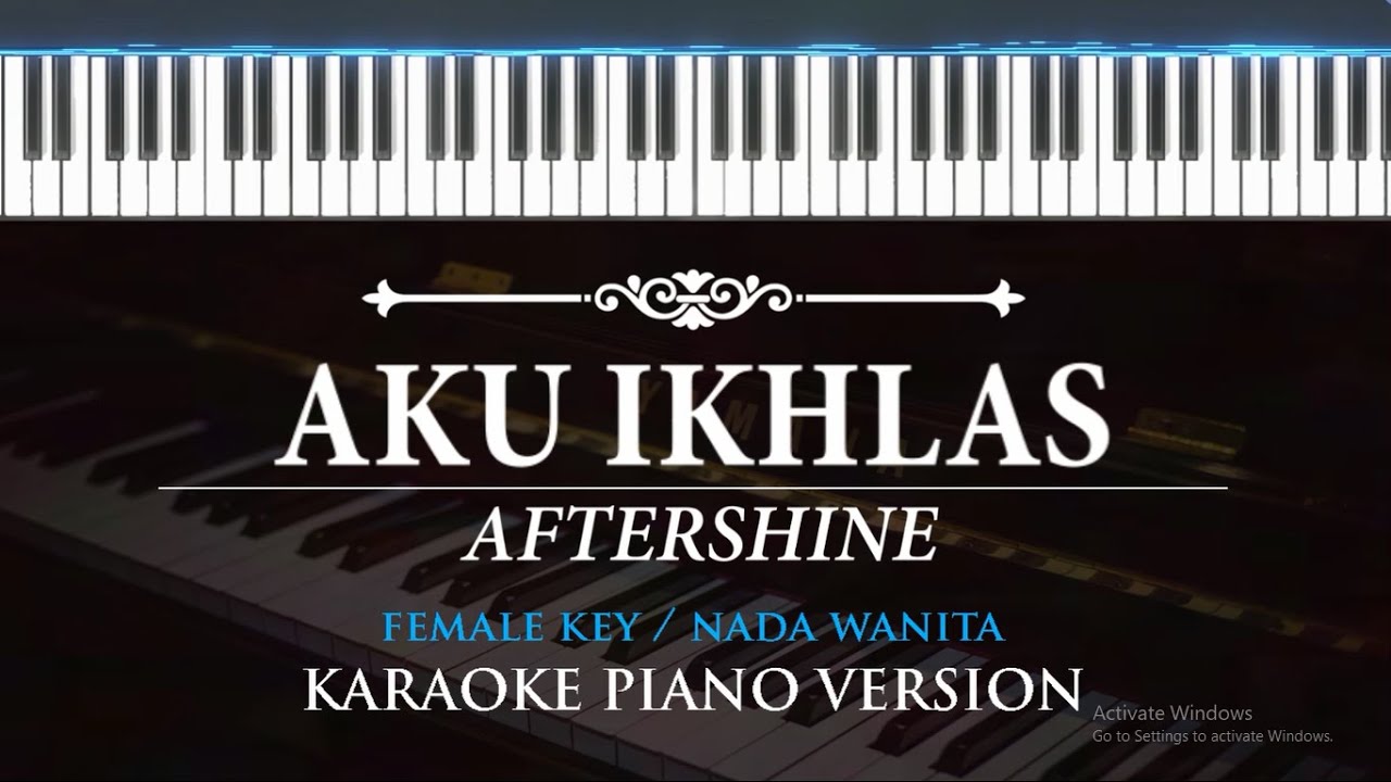 Aku Ikhlas - Aftershine ( KARAOKE PIANO - FEMALE KEY  )