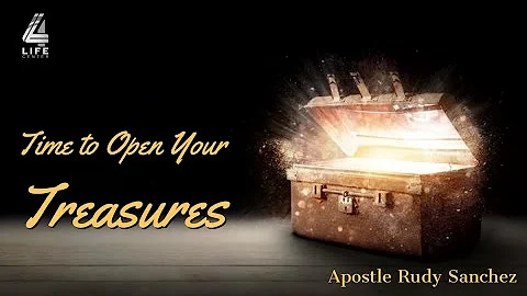 TIME TO OPEN YOUR TREASURES  | Apostle Rudy Sanche...