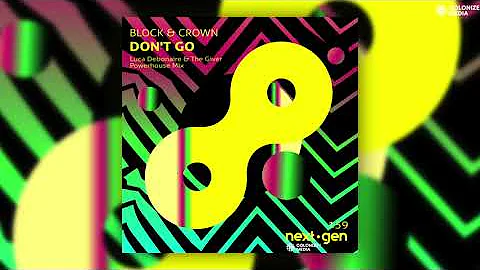 Block & Crown - Don't Go (Luca Debonaire & The Giver Powerhouse Mix)