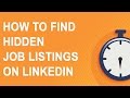 How to find hidden job listings on LinkedIn