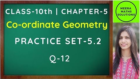 Co-ordinate Geometry | Practice Set 5.2 (Q-12)| Class 10 Maharashtra Board New Syllabus